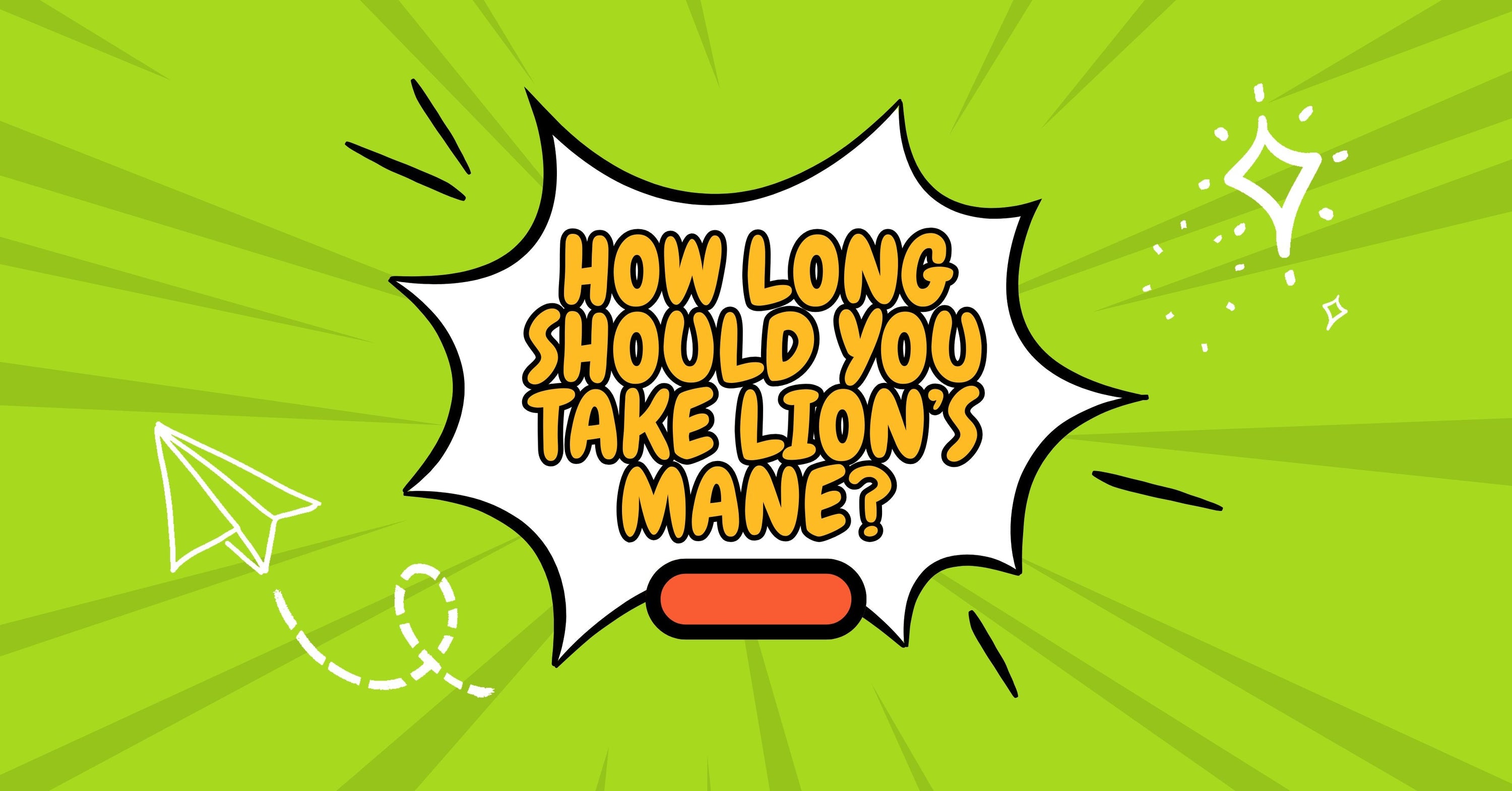 How Long Should You Take Lion’s Mane?